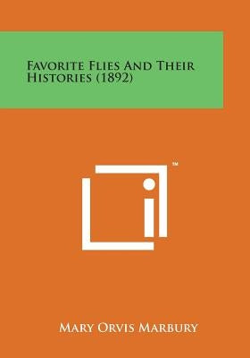 Favorite Flies and Their Histories (1892) by Marbury, Mary Orvis