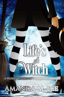 Life's a Witch by Lee, Amanda M.