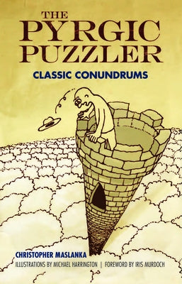 The Pyrgic Puzzler: Classic Conundrums by Maslanka, Christopher