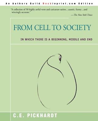 From Cell to Society: In Which There is a Beginning, Middle and End by Pickhardt, Carl E.