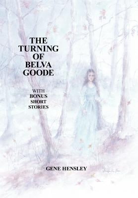 The Turning of Belva Goode by Hensley, Gene