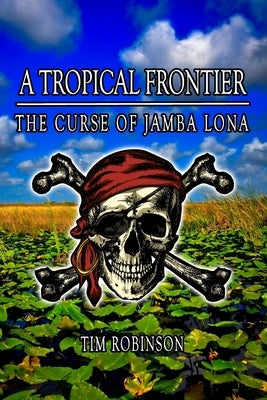 A Tropical Frontier: The Curse of Jamba Lona by Robinson, Tim