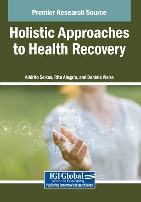 Holistic Approaches to Health Recovery by Seixas, Ad Rito