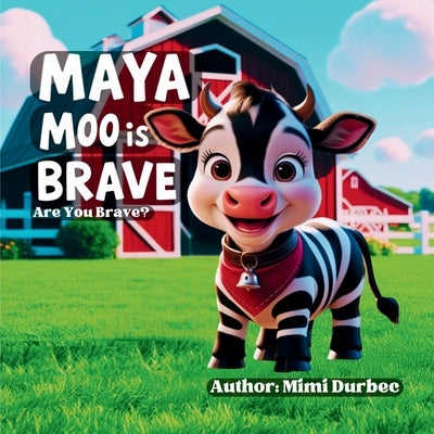 Maya Moo is Brave. Are you brave? by Durbec, Mimi