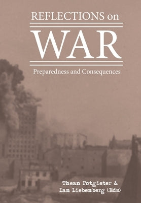 Reflections on War: Preparedness and Consequences by Potgieter, Thean