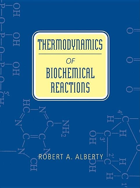 Thermodynamics of Biochemical Reactions by Alberty, Robert A.
