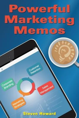 Powerful Marketing Memos by Howard, Steven