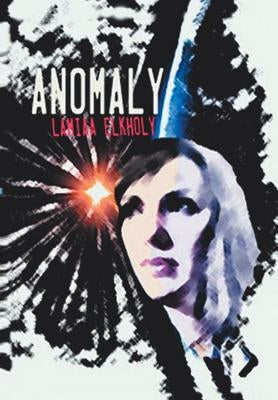 Anomaly: A Novella by Lamiaa Elkholy by Elkholy, Lamiaa