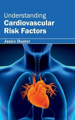 Understanding Cardiovascular Risk Factors by Hunter, Janice