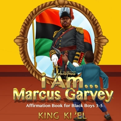 I Am... Marcus Garvey (Affirmation Book for Black Boys 3-5) by Urbantoons