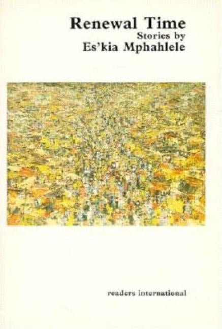 Renewal Time: Stories and Essays by Mphahlele, Es'kia