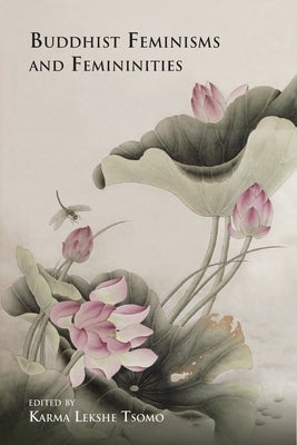 Buddhist Feminisms and Femininities by Tsomo, Karma Lekshe