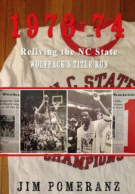 1973-74: Reliving the NC State Wolfpack's Title Run by Pomeranz, Jim