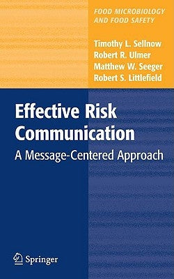 Effective Risk Communication: A Message-Centered Approach by Sellnow, Timothy L.
