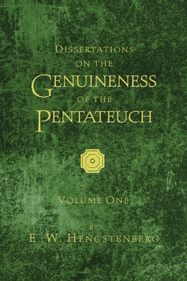 Dissertations on the Genuineness of the Pentateuch, 2 Vol. by Hengstenberg, E. W.