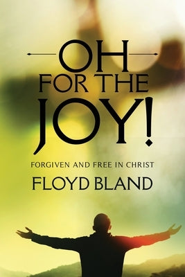 Oh For The Joy! by Bland, Floyd