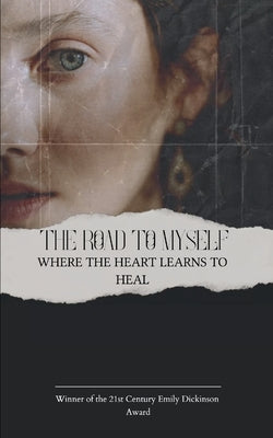The Road To Myself Where the heart learns to heal by Pandey, Romasha