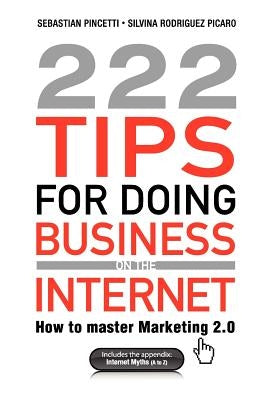 222 Tips for Doing Business on the Internet by Pincetti, Sebasti N.