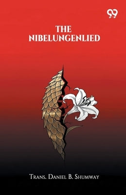 The Nibelungenlied by Shumway, Trans Daniel B.