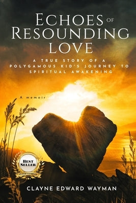 Echoes of Resounding Love by Wayman, Clayne E.