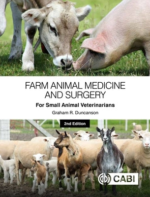Farm Animal Medicine and Surgery for Small Animal Veterinarians by Duncanson, Graham R.