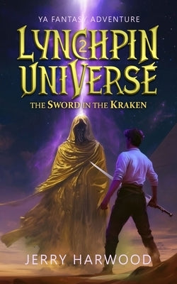 Lynchpin Universe: The Sword in the Kraken by Harwood, Jerry