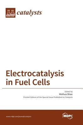 Electrocatalysis in Fuel Cells by Shao, Minhua