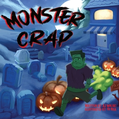 Monster Crap: The Funny Halloween Fart and Poop Book for Children by Wolski, Aj