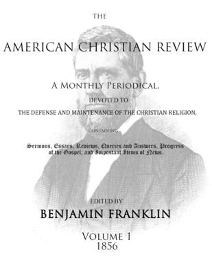 American Christian Review (Vol. 1, 1856) by Franklin, Benjamin