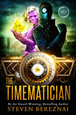 The Timematician: A Gen M Novel: Book 2 by Bereznai, Steven