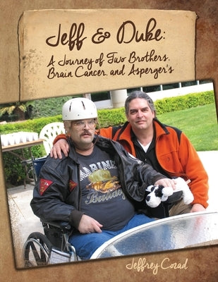 Jeff & Duke: A Journey of Two Brothers, Brain Cancer, and Asperger's by Cozad, Jeffrey R.