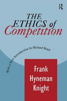 The Ethics of Competition by Knight, Frank