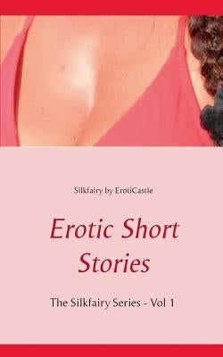 Erotic Short Stories by Silkfairy