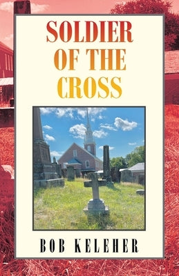 Soldier of the Cross by Keleher, Bob