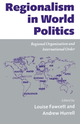 Regionalism in World Politics: Regional Organization and International Order by Fawcett, Louise