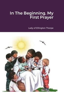 In The Beginning. My First Prayer by Ellington Thorpe, Lady