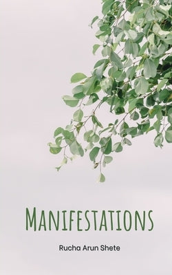 Manifestations by Shete, Rucha Arun