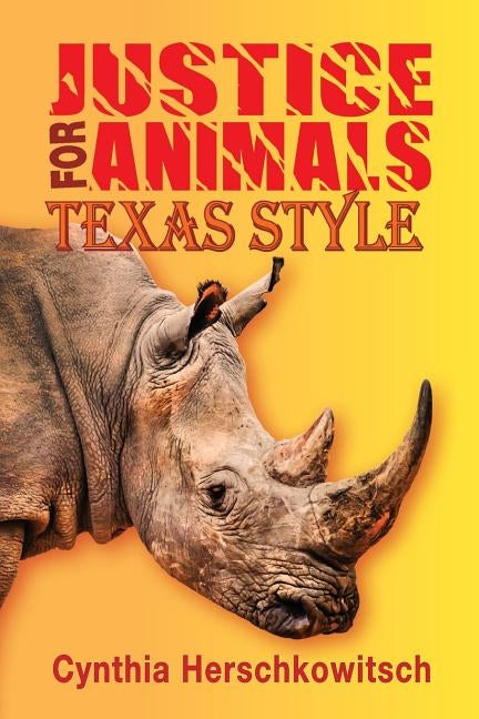 Justice for Animals: Texas Style by Herschkowitsch, Cynthia