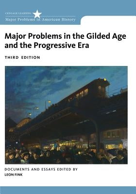 Major Problems in the Gilded Age and the Progressive Era: Documents and Essays by Fink, Leon