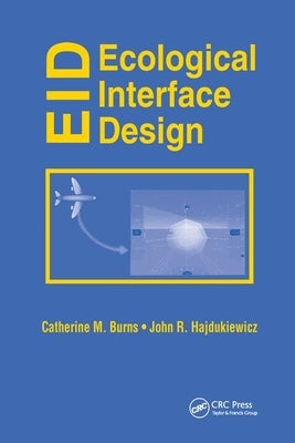 Ecological Interface Design by Burns, Catherine M.