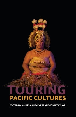 Touring Pacific Cultures by Alexeyeff, Kalissa