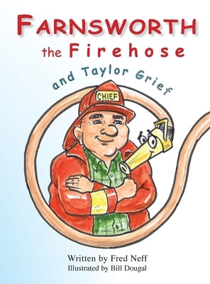 Farnsworth the Firehose and Taylor Grief by Neff, Fred