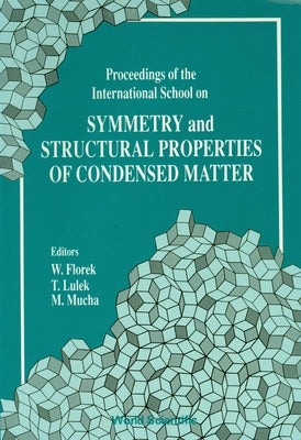 Symmetry and Structural Properties of Condensed Matter, Proceedings of the International School by Lulek, Tadeusz