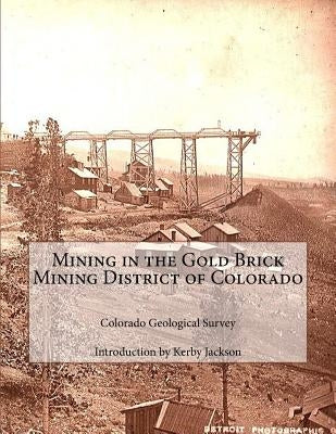 Mining in the Gold Brick Mining District of Colorado by Jackson, Kerby