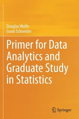 Primer for Data Analytics and Graduate Study in Statistics by Wolfe, Douglas