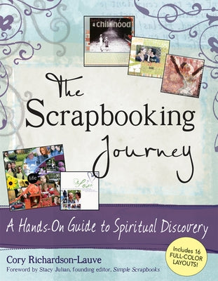 The Scrapbooking Journey: A Hands-On Guide to Spiritual Discovery by Richardson-Lauve, Cory