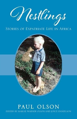 Nestlings: Stories of Expatriate Life in Africa by Olson, Paul