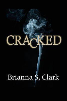 Cracked by Clark, Brianna S.