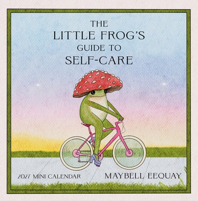 Little Frog's Guide to Self-Care Mini Wall Calendar 2027 by Eequay, Maybell
