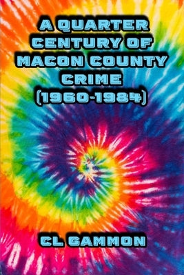 A Quarter Century of Macon County Crime (1960-1984) by Gammon, CL